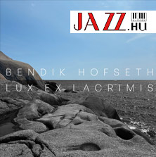 Bendik Hofseth – Lux Ex Lacrimis