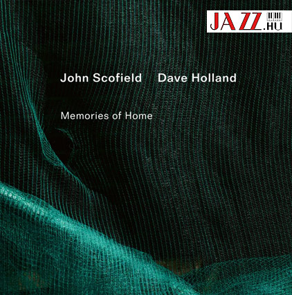 John Scofield – Dave Holland: Memories of Home John Scofield – Dave Holland: Memories of Home