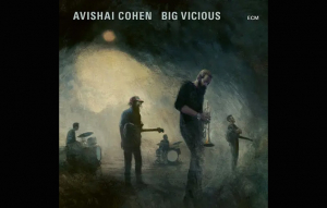 Avishai Cohen – Big Vicious