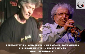 Feledhetetlen koncertek: Pleszk&aacute;n Frigyes/Fekete Istv&aacute;n - 2006