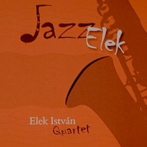 Elek István Quartet: Jazz Elek