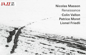 Nicolas Masson &ndash; Renaissance // Jazz renesz&aacute;nsz Sv&aacute;jcb&oacute;l?