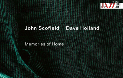 John Scofield &ndash; Dave Holland: Memories of Home  &ndash;  A h&uacute;rok mesterei