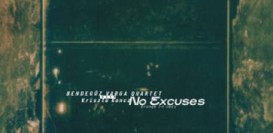 Varga Bendegúz Quartet & Koncz Kriszta – No Excuses - Grunge in Jazz | Juhász Gábor ajánlásával